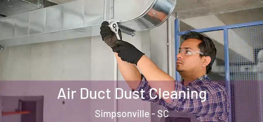  Air Duct Dust Cleaning Simpsonville - SC