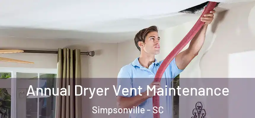  Annual Dryer Vent Maintenance Simpsonville - SC
