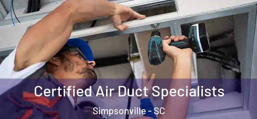  Certified Air Duct Specialists Simpsonville - SC