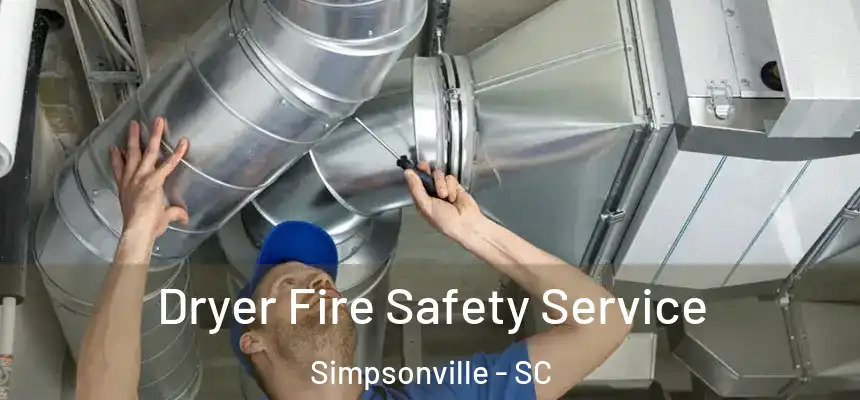  Dryer Fire Safety Service Simpsonville - SC