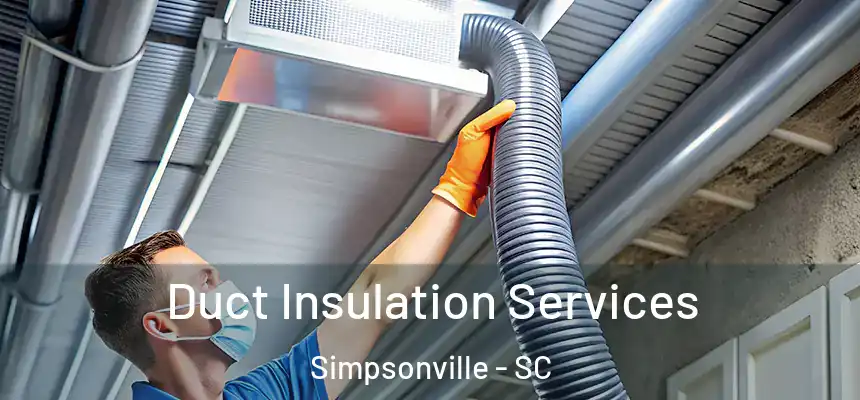  Duct Insulation Services Simpsonville - SC