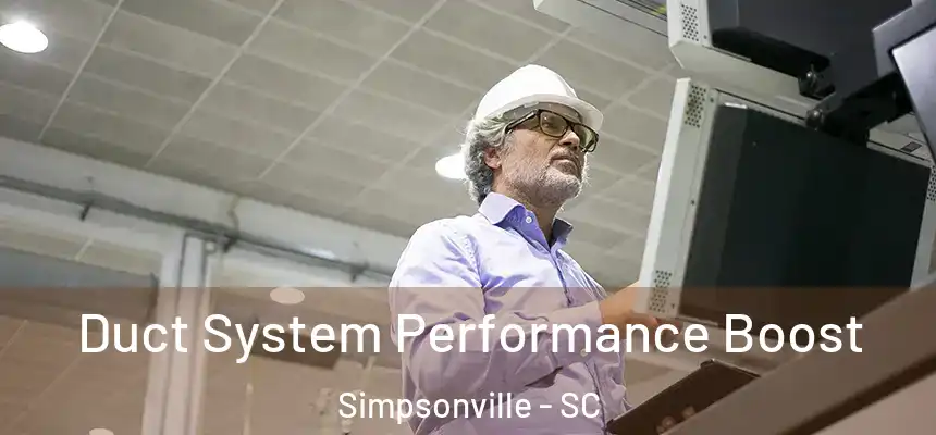  Duct System Performance Boost Simpsonville - SC