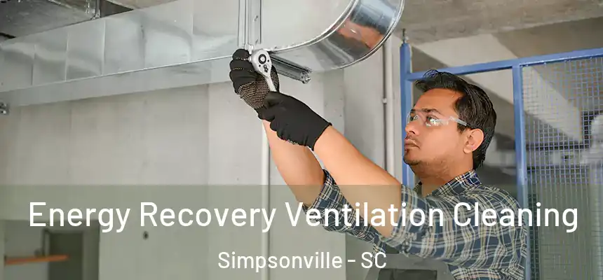  Energy Recovery Ventilation Cleaning Simpsonville - SC