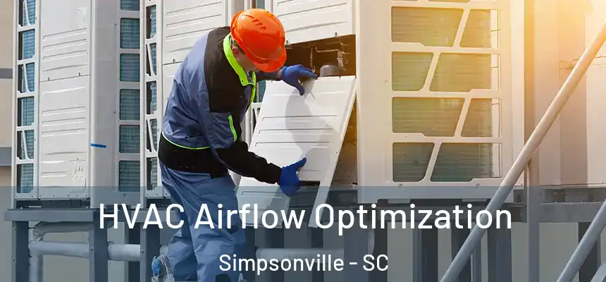  HVAC Airflow Optimization Simpsonville - SC