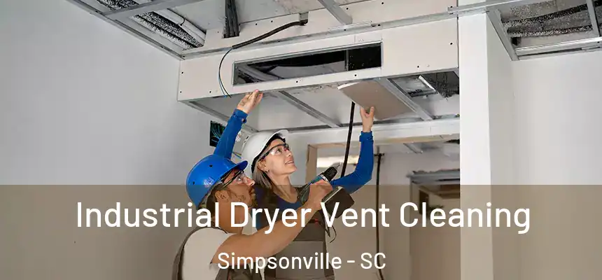  Industrial Dryer Vent Cleaning Simpsonville - SC
