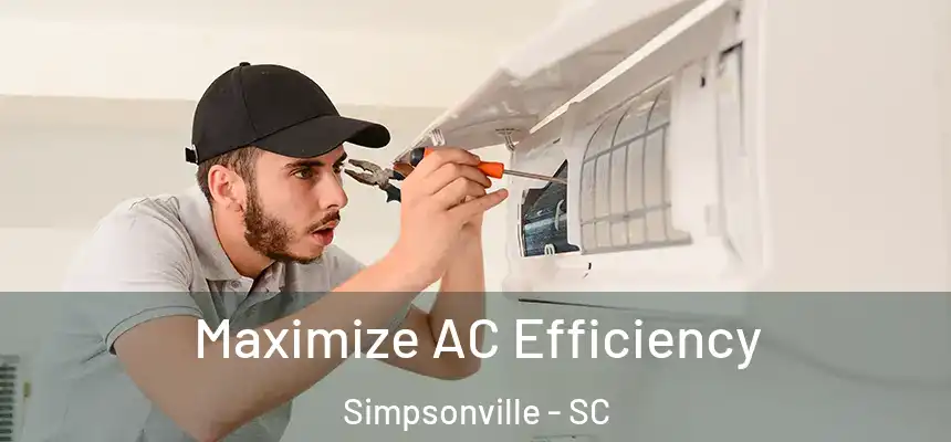  Maximize AC Efficiency Simpsonville - SC