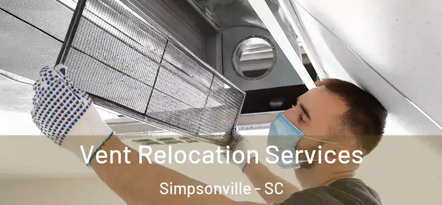  Vent Relocation Services Simpsonville - SC